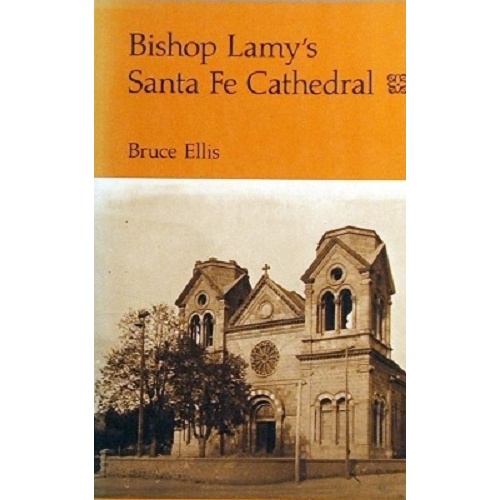 Bishop Lamy's Sante Fe Cathedral