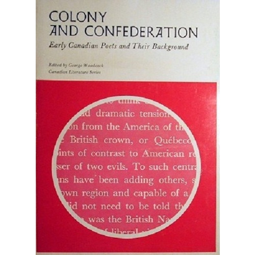 Colony And Confederation. Early Canadian Poets And Their Background