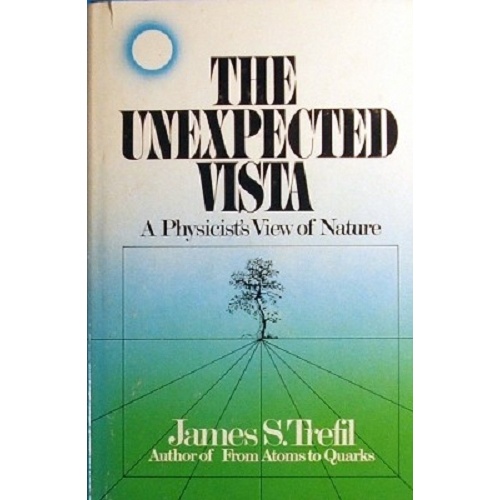 The Unexpected Vista. A Physicist's View Of Nature