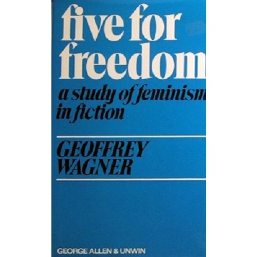 Five For Freedom. A Study Of Feminism In Fiction