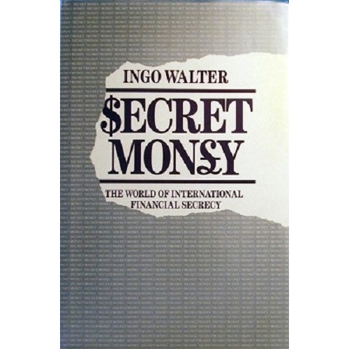 Secret Money. The World of International Financial Secrecy