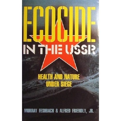 Ecocide In The USSR. Health And Nature Under Seige