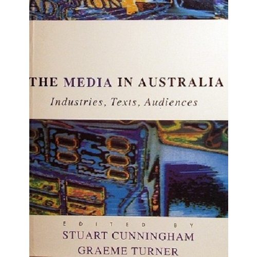 The Media In Australia. Industries, Texts, Audiences