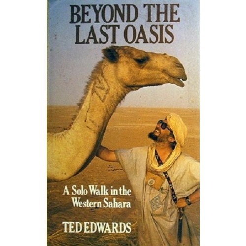 Beyond The Last Oasis. A Solo Walk In The Western Sahara