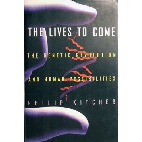 The Lives To Come. The Genetic Revolution And Human Possibilities