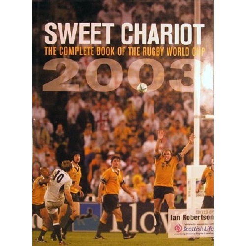 Sweet Chariot. The Complete Book Of The Rugby World Cup