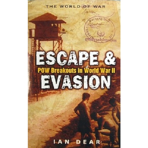 Escape & Evasion. POW Breakouts In World War II