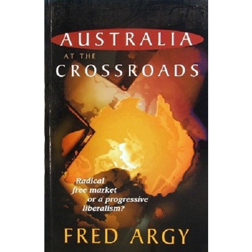 Australia At The Crossroads. Radical Free Market Or A Progressive Liberalism