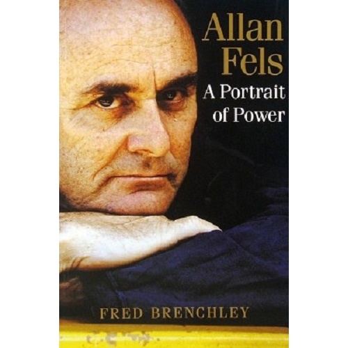 Allan Fels. A Portrait Of Power.