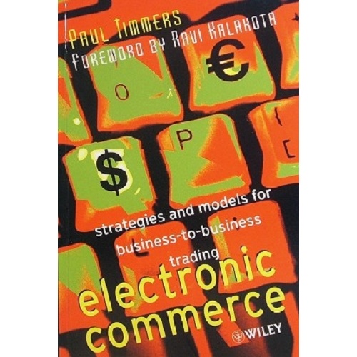 Electronic Commerce. Strategies and Models for Business-to-Business Trading