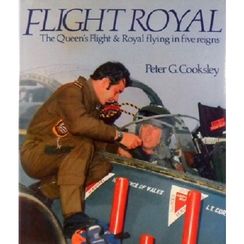 Flight Royal. The Queen's Flight And Royal Flying In Five Reigns