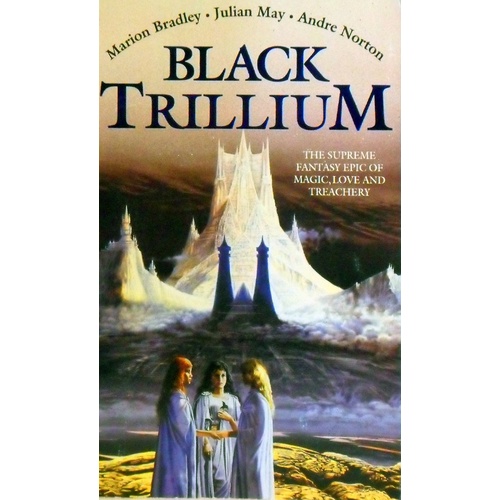 Black Trillium. The Supreme Fantasy  Epic Of Magic, Love And Treachery