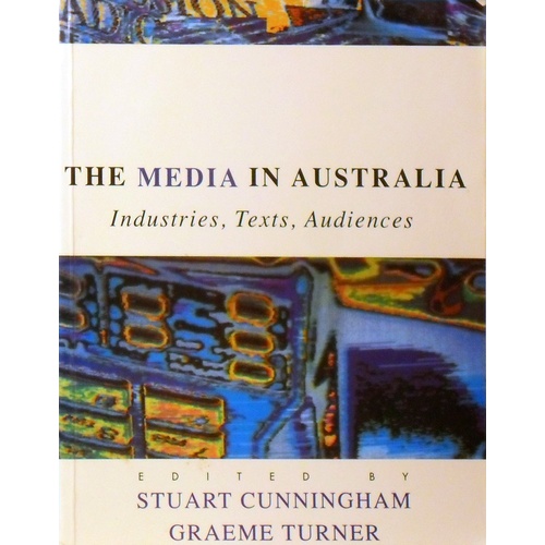 The Media In Australia. Industries, Texts, Audiences