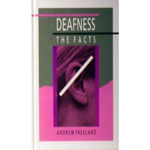 Deafness. The Facts