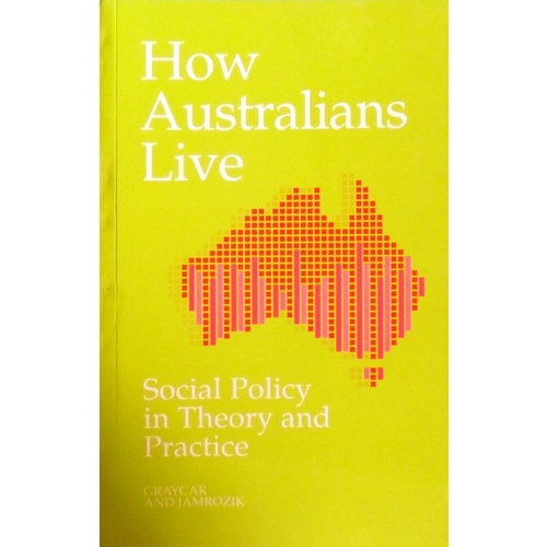 How Australians Live. Social Policy In Theory And Practice