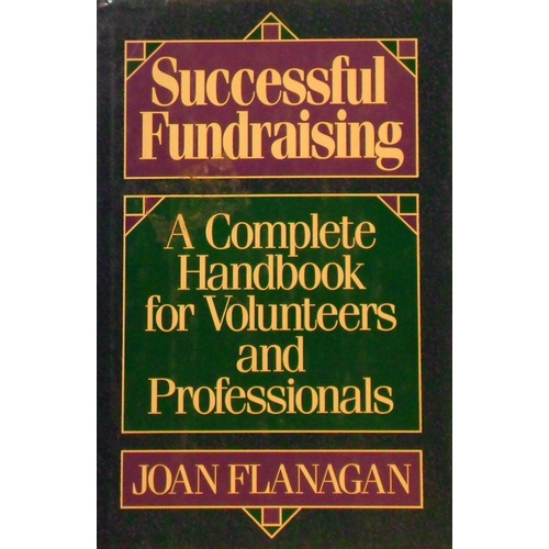 Successful Fundraising. A Complete Handbook For Volunteers And Professionals