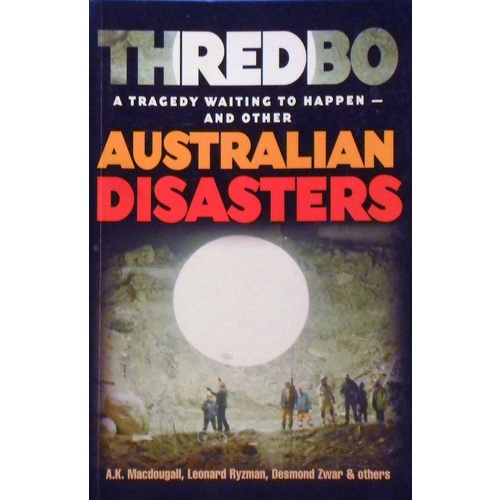 Thredbo. A Tragedy Waiting To Happen And Other Australian Disasters