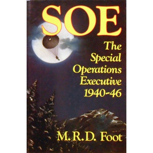 Soe. The Special Operations Executive 1940-46