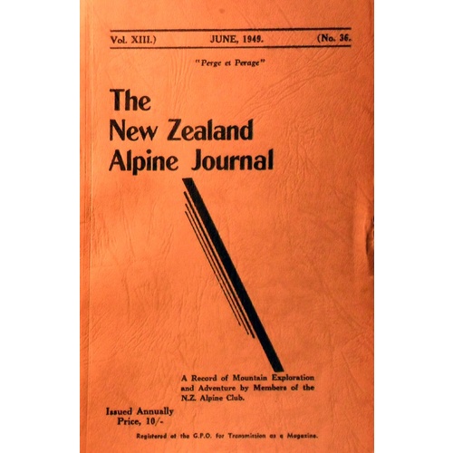 The New Zealand Alpine Journal June 1949. (Volume XIII. No 36)