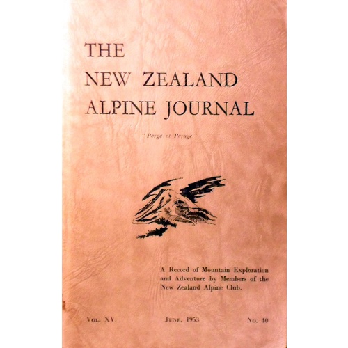 The New Zealand Alpine Journal. (June 1953. Volume XV. No.40)
