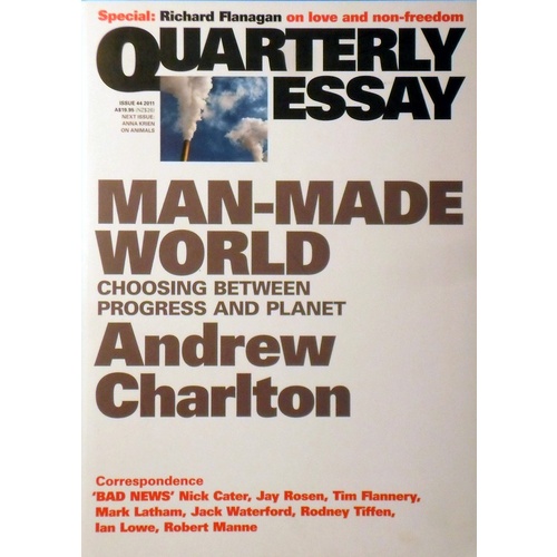 Man-Made World. Quarterly Essay, Issue 44, 2011